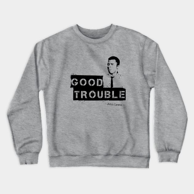 Good Trouble Stencil Art Crewneck Sweatshirt by peyi_piye